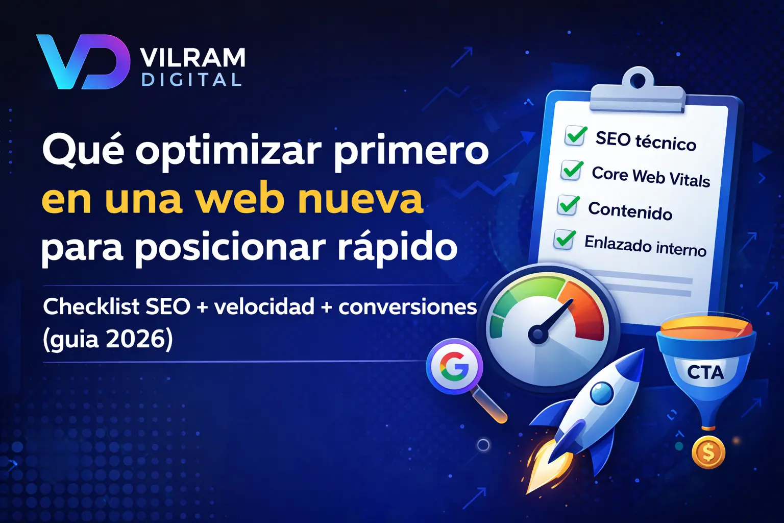 Qué optimizar primero en una web nueva para posicionar rápido: checklist SEO + velocidad + conversiones (guía 2026)